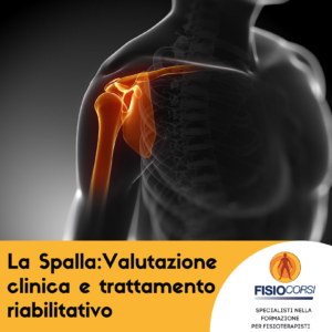 La Spalla: Valutazione clinica e trattamento riabilitativo