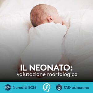 Il Neonato: valutazione morfologica